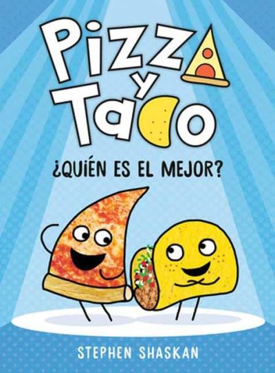 Cover for Stephen Shaskan · Pizza y Taco: ?Qui?n es el mejor?: (A Graphic Novel) (Hardcover Book) (2023)