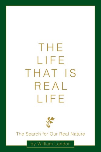 Cover for William Landon · The Life That is Real Life: the Search for Our Real Nature (Paperback Book) (2004)