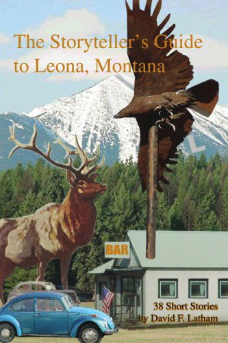 The Storyteller's Guide to Leona, Montana - David Latham - Books - iUniverse, Inc. - 9780595320325 - June 3, 2004
