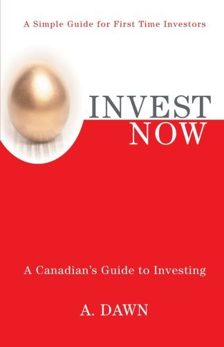 Cover for A Dawn · Invest Now: a Canadian's Guide to Investing (Paperback Book) (2008)