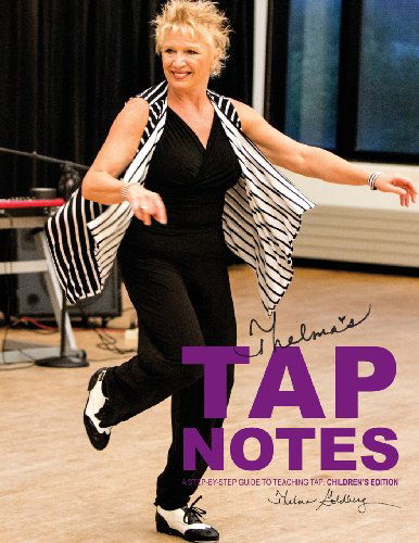 Cover for Thelma L. Goldberg · Thelma's Tap Notes: a Step-by-step Guide to Teaching Tap: Children's Edition (Paperback Book) (2013)