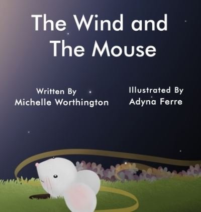 Cover for Michelle Worthington · The Wind and The Mouse (Hardcover Book) (2020)