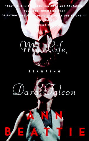 Cover for Ann Beattie · My Life, Starring Dara Falcon (Paperback Book) (1998)