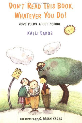 Don't Read This Book, Whatever You Do!: More Poems About School - Kalli Dakos - Książki - Aladdin - 9780689821325 - 1 sierpnia 1998