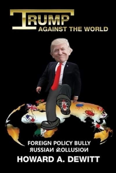Cover for Howard A. DeWitt · Trump Against The World (Paperback Book) (2018)