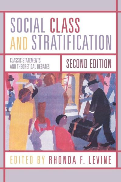 Cover for Rhonda F. Levine · Social Class and Stratification: Classic Statements and Theoretical Debates (Paperback Book) [Second edition] (2006)