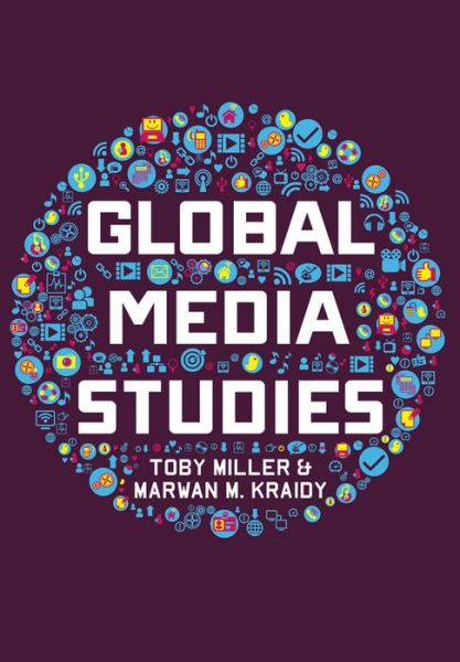 Cover for Miller, Toby (University of California at Riverside) · Global Media Studies (Paperback Book) (2016)