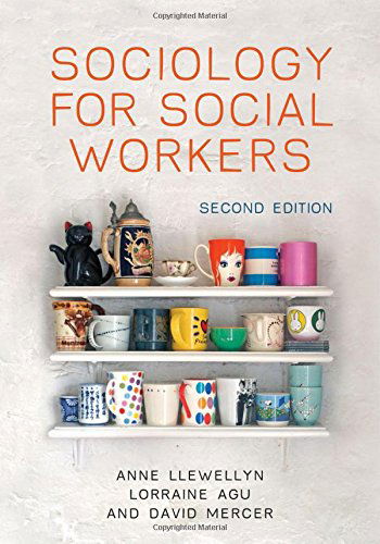 Cover for Llewellyn, Anne (Senior Lecturer in Health and Social Care, Leeds Metropolitan University) · Sociology for Social Workers (Hardcover Book) (2014)