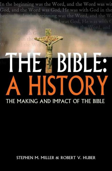 Cover for Stephen M Miller · The Bible: A History: The making and impact of the Bible (Paperback Book) [New edition] (2015)