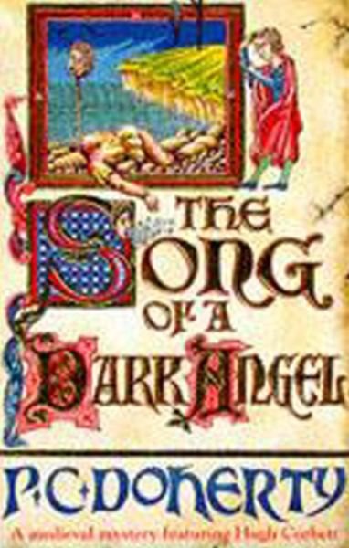 The Song of a Dark Angel (Hugh Corbett Mysteries, Book 8): Murder and treachery abound in this gripping medieval mystery - Paul Doherty - Books - Headline Publishing Group - 9780747244325 - September 29, 1994