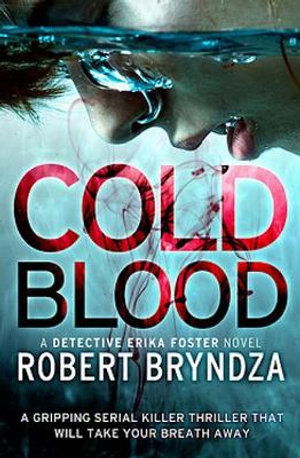 Cover for Robert Bryndza · Cold Blood: A gripping serial killer thriller that will take your breath away - Detective Erika Foster (Paperback Bog) (2020)