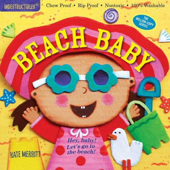 Indestructibles: Beach Baby: Chew Proof · Rip Proof · Nontoxic · 100% Washable (Book for Babies, Newborn Books, Safe to Chew) - Amy Pixton - Książki - Workman Publishing - 9780761187325 - 5 kwietnia 2016