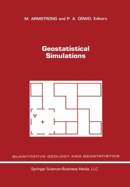 Cover for M Armstrong · Geostatistical Simulations: Proceedings of the Geostatistical Simulation Workshop, Fontainebleau, France, 27-28 May 1993 - Quantitative Geology and Geostatistics (Hardcover Book) [1994 edition] (1994)