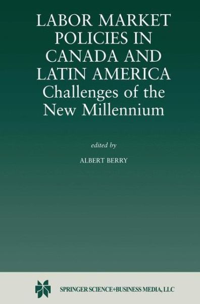 Cover for Albert Berry · Labor Market Policies in Canada and Latin America: Challenges of the New Millennium (Hardcover Book) [2001 edition] (2000)