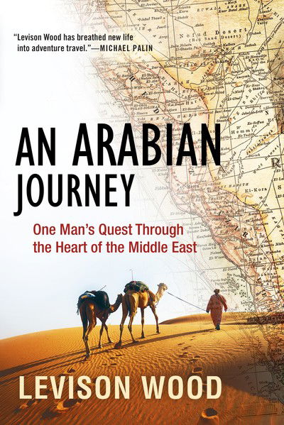 Cover for Levison Wood · An Arabian Journey : One Man's Quest Through the Heart of the Middle East (Hardcover Book) (2019)