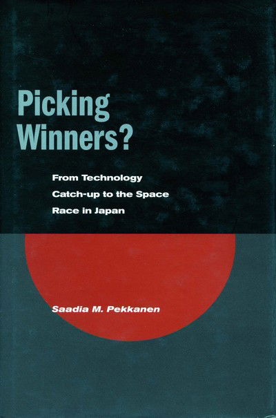 Cover for Saadia M. Pekkanen · Picking Winners?: From Technology Catch-up to the Space Race in Japan (Gebundenes Buch) (2003)