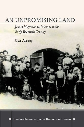 Cover for Gur Alroey · An Unpromising Land: Jewish Migration to Palestine in the Early Twentieth Century - Stanford Studies in Jewish History and Culture (Gebundenes Buch) (2014)