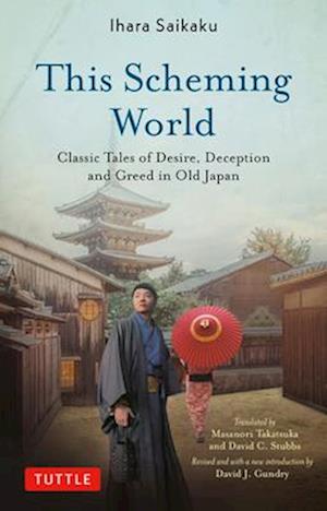 Cover for Ihara Saikaku · This Scheming World: Classic Tales of Desire, Deception and Greed in Old Japan - Tuttle Specials (Paperback Bog) (2025)