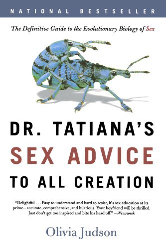 Cover for Olivia Judson · Dr. Tatiana's Sex Advice to All Creation: The Definitive Guide to the Evolutionary Biology of Sex (Paperback Book) (2003)