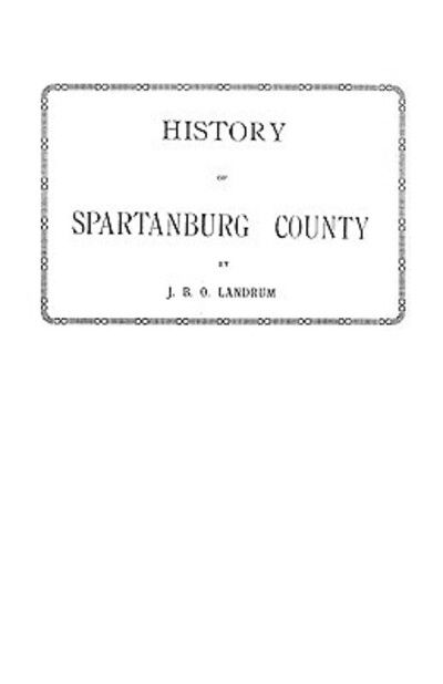 Cover for Dr. J. B. O. Landrum · History of Spartanburg County [south Carolina] (Paperback Book) (2009)