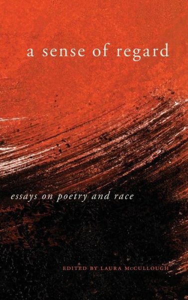 Cover for Laura Mccullough · A Sense of Regard: Essays on Poetry and Race (Hardcover Book) (2015)