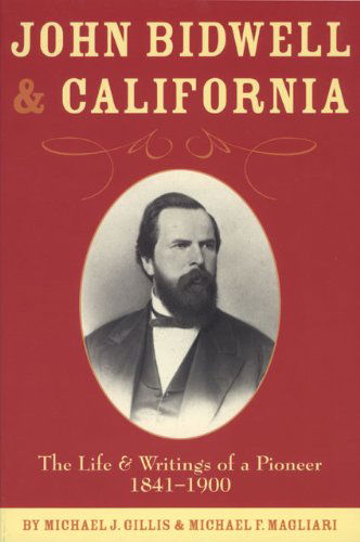 Cover for Michael J. Gillis · John Bidwell and California: The Life and Writings of a Pioneer, 1841-1900 - Western Frontiersmen Series (Paperback Book) (2004)