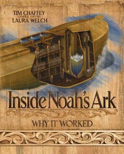 Cover for Laura Welch (General Editor) · Inside Noah's Ark Why it Worked (Hardcover Book) (2016)