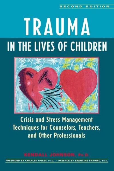 Cover for Kendall Johnson · Trauma in the Lives of Children: Crisis and Stress Management Techniques for Counselors, Teachers, and Other Professionals (Taschenbuch) (2002)