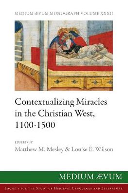 Contextualizing Miracles in the Christian West, 1100-1500: New Historical Approaches - Matthew M Mesley - Książki - Ssmll - 9780907570325 - 15 stycznia 2015