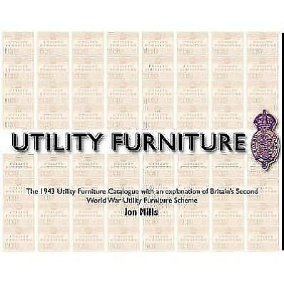 Cover for Jon Mills · Utility Furniture of the Second World War: The 1943 Utility Furniture Catalogue with an Explanation of Britain's Second World War Utility Furniture Scheme (Hardcover Book) (2008)