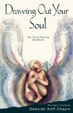 Cover for Koff-Chapin, Deborah (Deborah Koff-Chapin) · Drawing out Your Soul: The Touch Drawing Handbook (Paperback Bog) (2016)