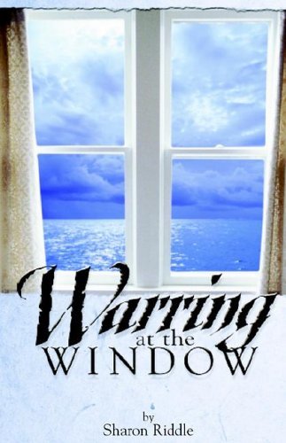 Warring at the Window - Sharon  Kay Riddle - Livros - Olive Leaf Publications - 9780976158325 - 30 de agosto de 2004