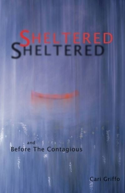 Cover for Cari Griffo · Sheltered and Before The Contagious (Paperback Book) (2020)