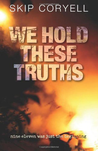 We Hold These Truths - Skip Coryell - Książki - White Feather Press - 9780976608325 - 1 czerwca 2011