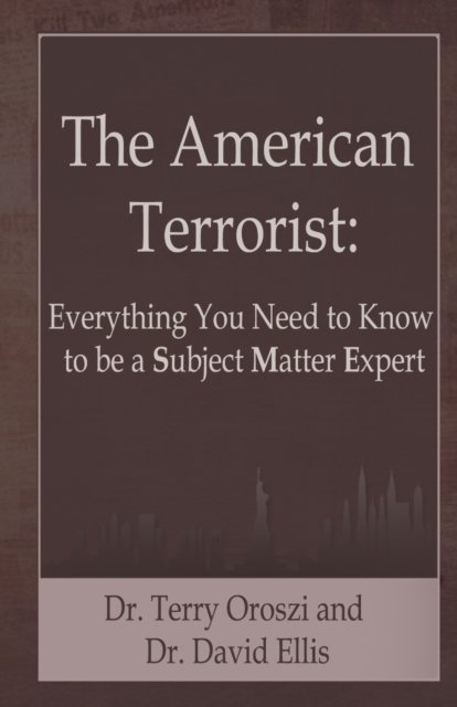 Cover for Terry Oroszi · The American Terrorist Everything You Need to Know to be a Subject Matter Expert (Taschenbuch) (2019)