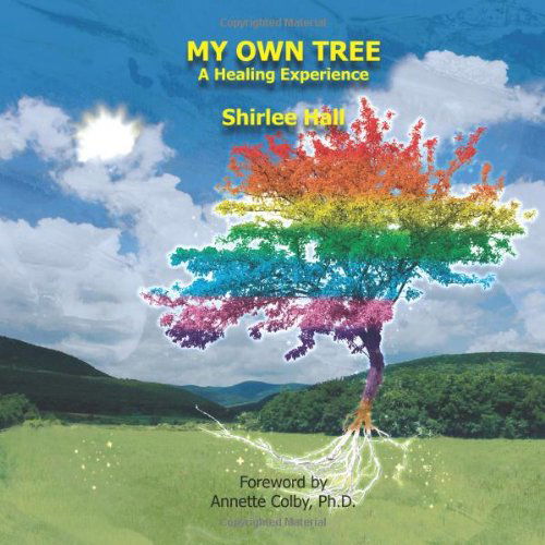 Cover for Shirlee Hall · My Own Tree: a Healing Experience (Paperback Book) (2010)