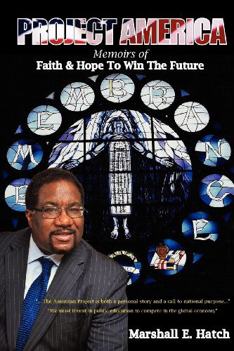 Cover for Marshall Elijah Hatch · Project America: Memoirs of Faith &amp; Hope to Win the Future (Paperback Book) (2012)