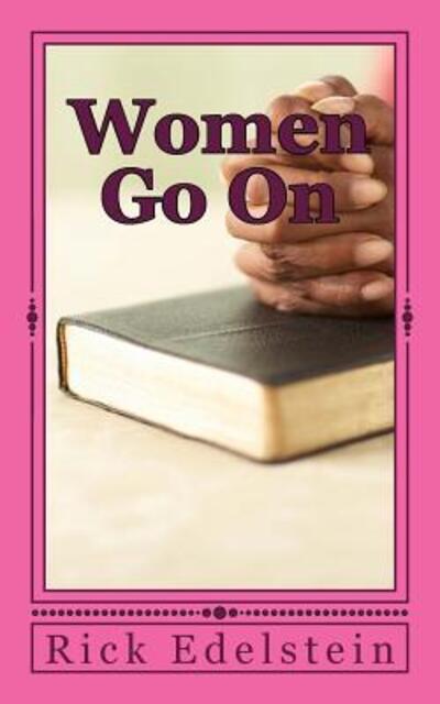 Women Go On - Rick Edelstein - Books - Scarlet Leaf Publishing House - 9780995195325 - May 26, 2016