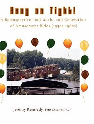 Hang on Tight! A Retrospective Look at the 2nd Generation of Amusement Rides - Jeremy Kennedy - Livros - Blurb - 9780997881325 - 15 de novembro de 2016
