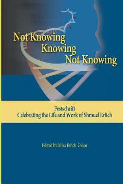 Cover for Shmuel Erlich · Not Knowing - Knowing - Not Knowing : Festschrift, celebrating the life and work of Shmuel Erlich (Pocketbok) (2017)