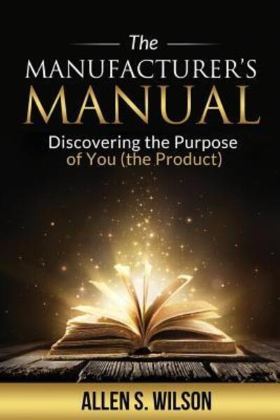 Cover for Allen S Wilson · The Manufacturer's Manual (Paperback Book) (2018)