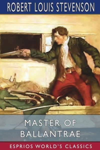 Master of Ballantrae (Esprios Classics) - Robert Louis Stevenson - Books - Blurb - 9781006579325 - April 26, 2024