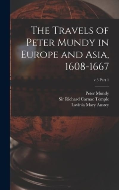 Cover for Lavinia Mary Anstey · The Travels of Peter Mundy in Europe and Asia, 1608-1667; v.3 part 1 (Hardcover Book) (2021)