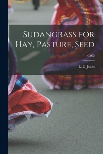 Cover for L G Jones · Sudangrass for Hay, Pasture, Seed; C462 (Paperback Bog) (2021)