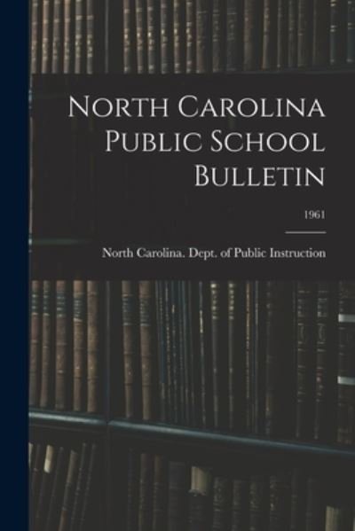 North Carolina Public School Bulletin; 1961 - North Carolina Dept of Public Instr - Książki - Hassell Street Press - 9781014697325 - 9 września 2021