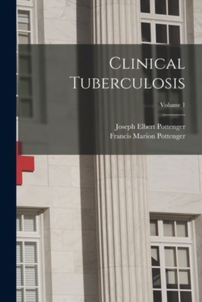 Cover for Francis Marion Pottenger · Clinical Tuberculosis; Volume 1 (Bok) (2022)