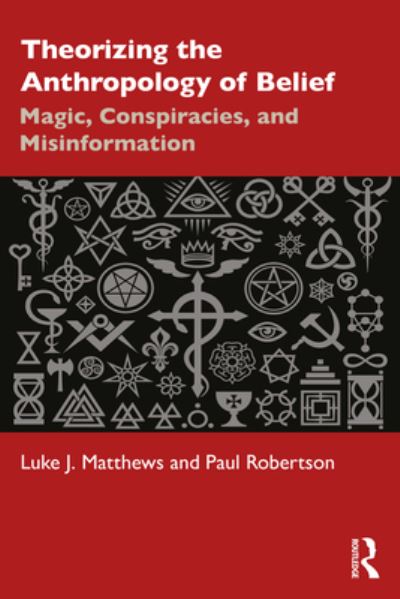 Cover for Luke J. Matthews · Theorizing the Anthropology of Belief: Magic, Conspiracies, and Misinformation (Paperback Book) (2024)