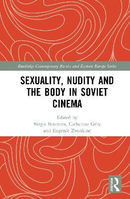 Cover for Sexuality, Nudity and the Body in Soviet Cinema - Routledge Contemporary Russia and Eastern Europe Series (Hardcover Book) (2025)