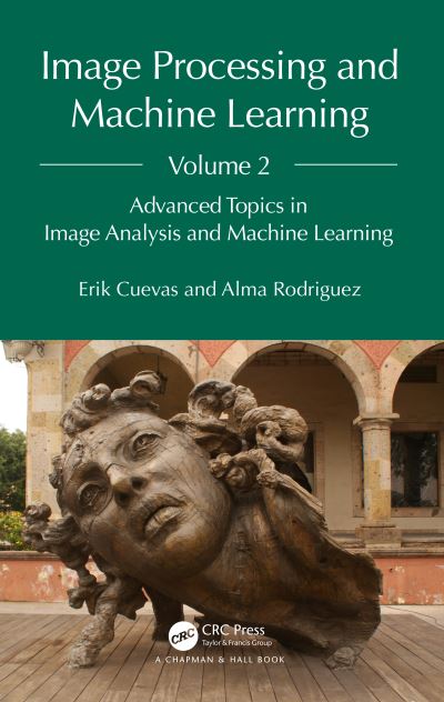Image Processing and Machine Learning, Volume 2: Advanced Topics in Image Analysis and Machine Learning - Erik Cuevas - Books - Taylor & Francis Ltd - 9781032660325 - February 16, 2024