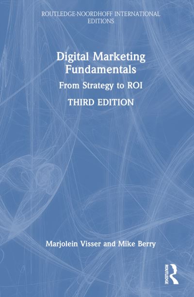 Cover for Marjolein Visser · Digital Marketing Fundamentals: From Strategy to ROI - Routledge-Noordhoff International Editions (Hardcover Book) (2025)